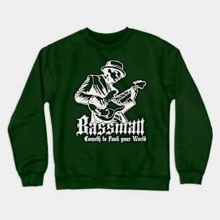 Bassman Cometh to funk your World Crewneck Sweatshirt